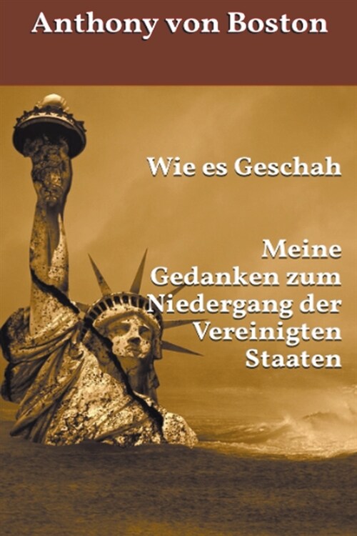 Wie es Geschah: Meine Gedanken zum Niedergang der Vereinigten Staaten (Paperback)