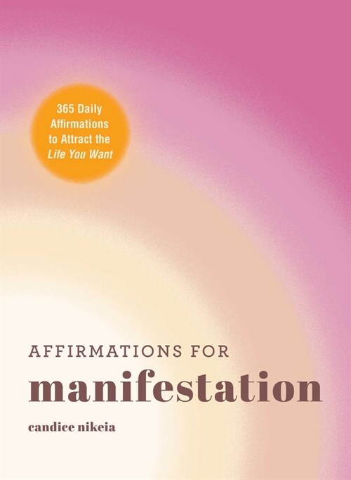 Affirmations for Manifestation: 365 Daily Affirmations to Attract the Life You Want (Hardcover)