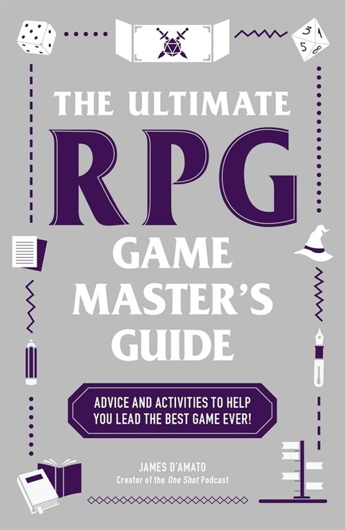 The Ultimate RPG Game Masters Guide: Advice and Tools to Help You Run Your Best Game Ever! (Paperback)