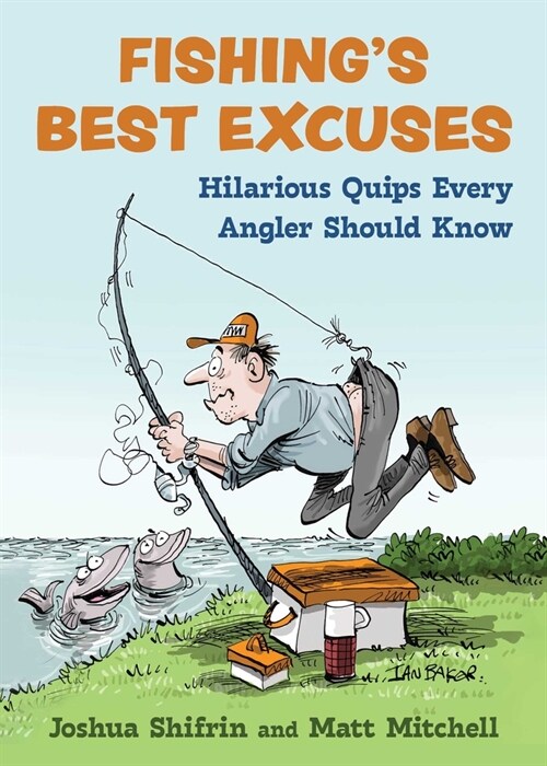 Fishings Best Excuses: Hilarious Quips Every Angler Should Know (Hardcover)