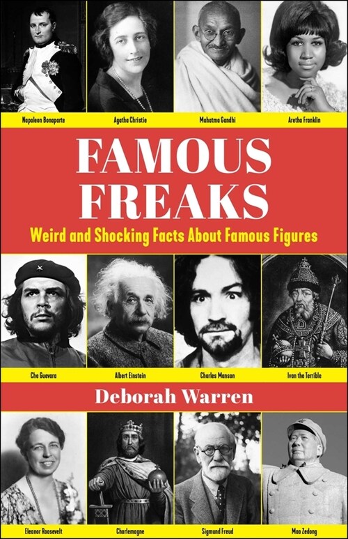 Famous Freaks: Weird and Shocking Facts about Famous Figures (Hardcover)