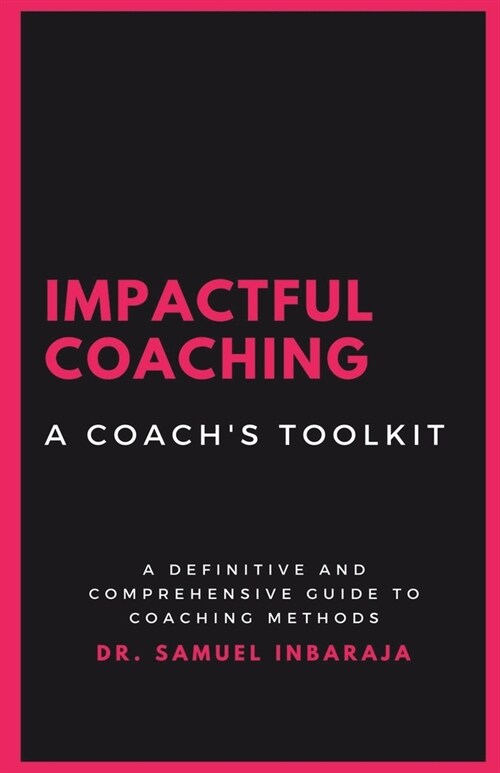 Impactful Coaching: A Coachs Toolkit (Paperback)