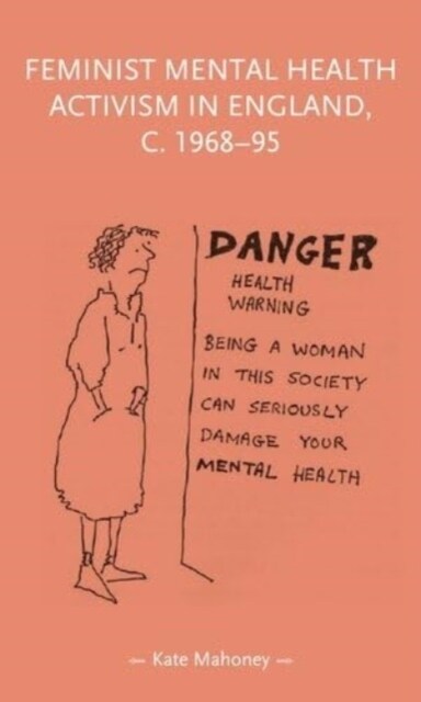 Feminist Mental Health Activism in England, C. 1968-95 (Hardcover)