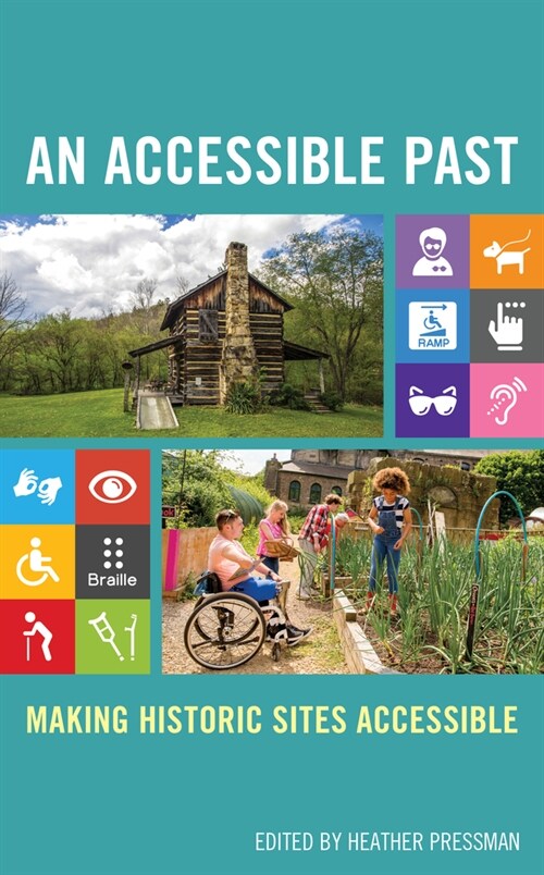 An Accessible Past: Making Historic Sites Accessible (Hardcover)