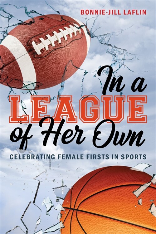 In a League of Her Own: Celebrating Female Firsts in Sports (Hardcover)