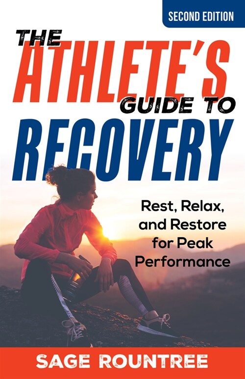 The Athletes Guide to Recovery: Rest, Relax, and Restore for Peak Performance (Paperback, 2)