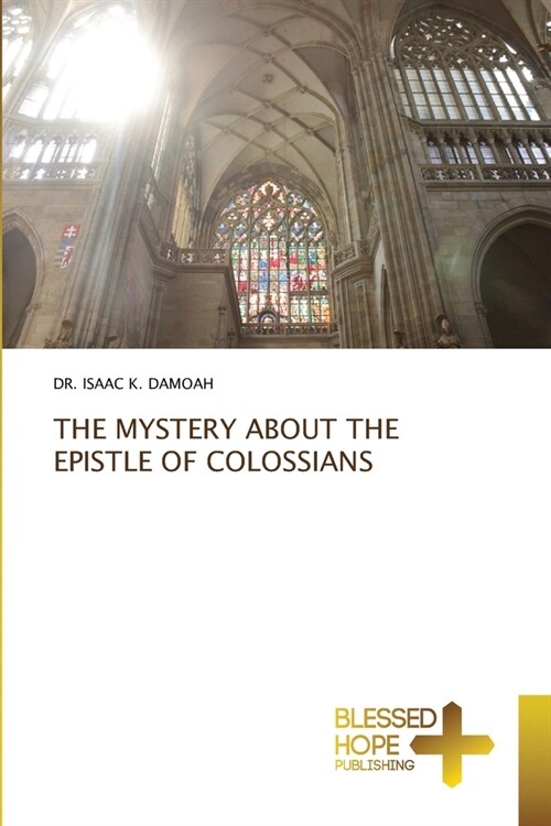 The Mystery about the Epistle of Colossians (Paperback)