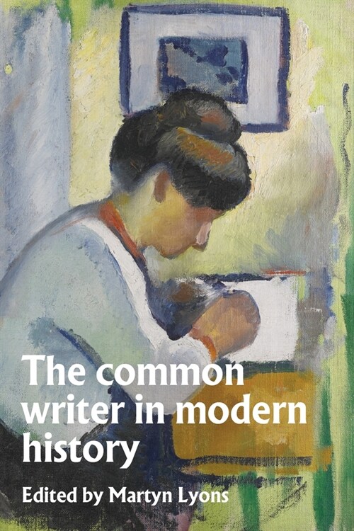 The Common Writer in Modern History (Hardcover)