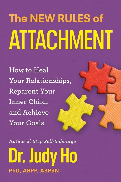 The New Rules of Attachment: How to Heal Your Relationships, Reparent Your Inner Child, and Secure Your Life Vision (Hardcover)