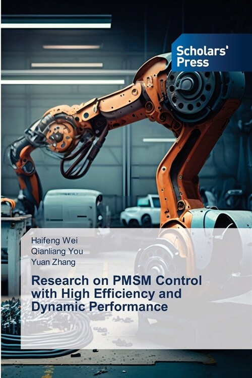 Research on PMSM Control with High Efficiency and Dynamic Performance (Paperback)