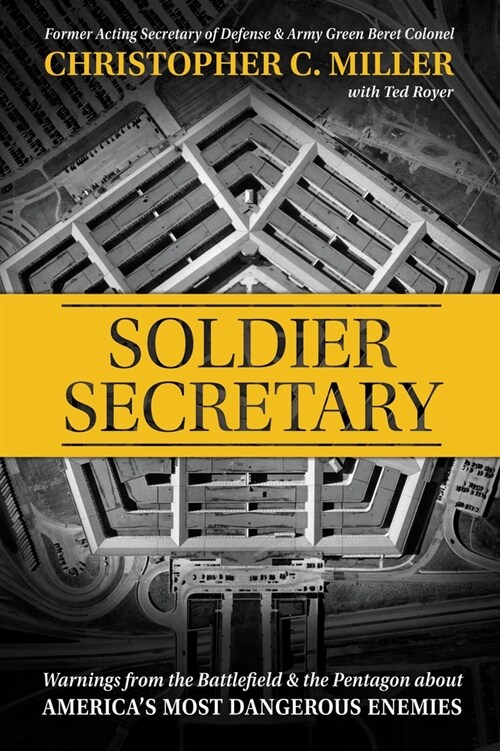 Soldier Secretary: Warnings from the Battlefield & the Pentagon about Americas Most Dangerous Enemies (Paperback)