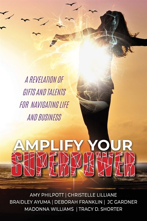 Amplify Your Superpower: A Revelation of Gifts Talents for Navigating Life and Business (Paperback)