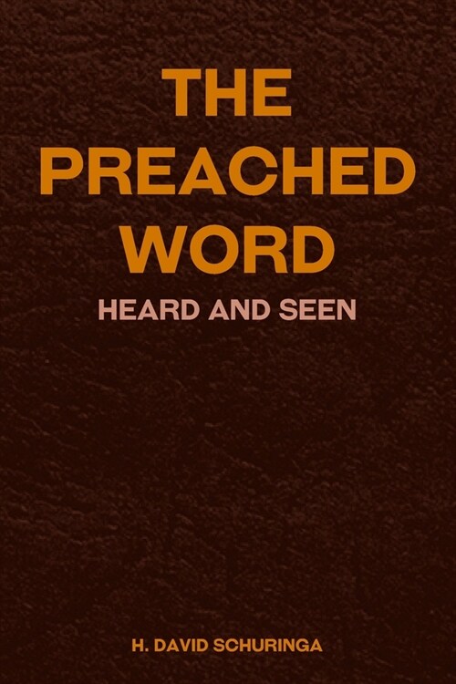 The Preached Word: Heard and Seen (Paperback)