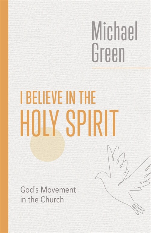 I Believe in the Holy Spirit: Biblical Teaching for the Church Today (Paperback)