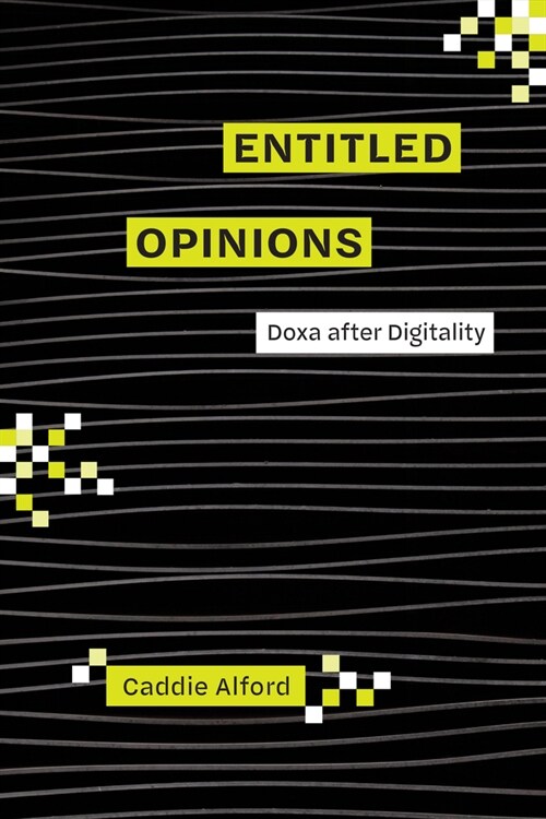 Entitled Opinions: Doxa After Digitality (Hardcover)