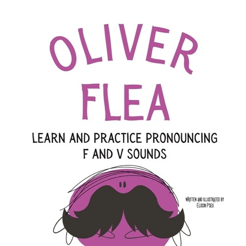 Oliver the Flea Pronounce the Letters F and V: An Early Reading Speech Excercise Book (Paperback)