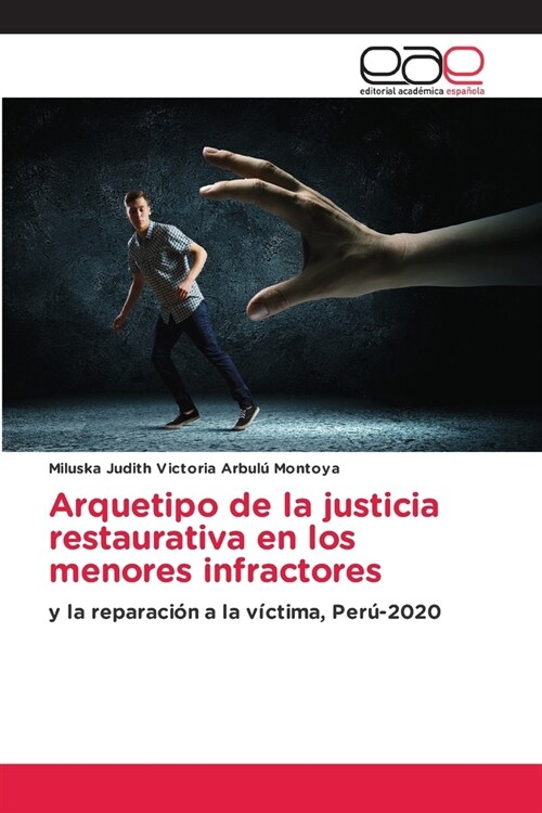 Arquetipo de la justicia restaurativa en los menores infractores (Paperback)