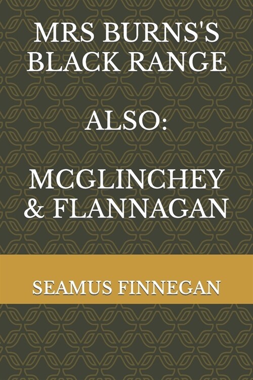 MRS BURNSS BLACK RANGE also: McGlinchey & Flannagan (Paperback)