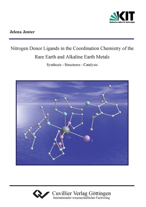 Nitrogen Donor Ligands in the Coordination Chemistry of the Rare Earth and Alkaline Earth Metals (Paperback)