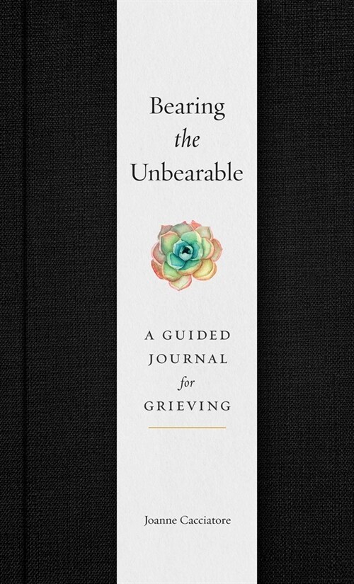 Bearing the Unbearable: A Guided Journal for Grieving (Hardcover)
