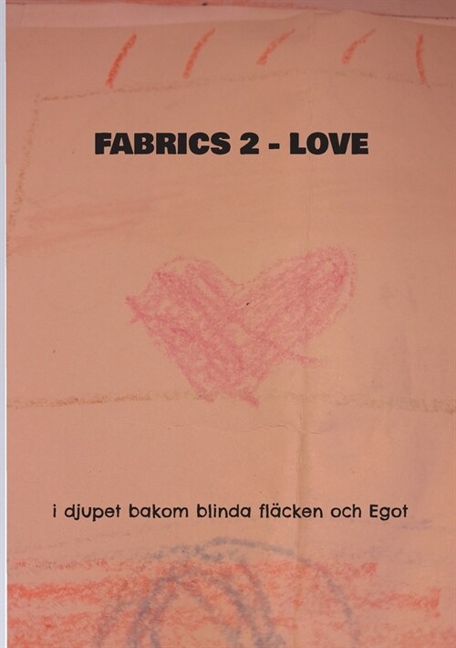 Fabrics 2 Love: i djupet bakom blinda fl?ken och Egot (Paperback)
