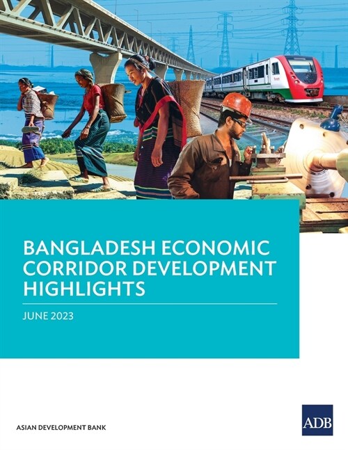Bangladesh Economic Corridor Development Highlights (Paperback)