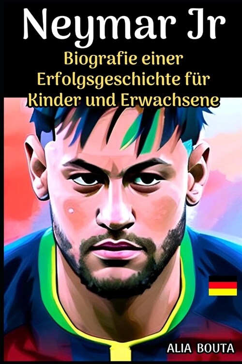 Neymar Jr: Biografie einer Erfolgsgeschichte f? Kinder und Erwachsene (Paperback)