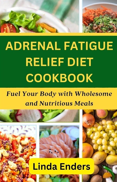 Adrenal Fatigue Relief Diet Cookbook (Paperback)