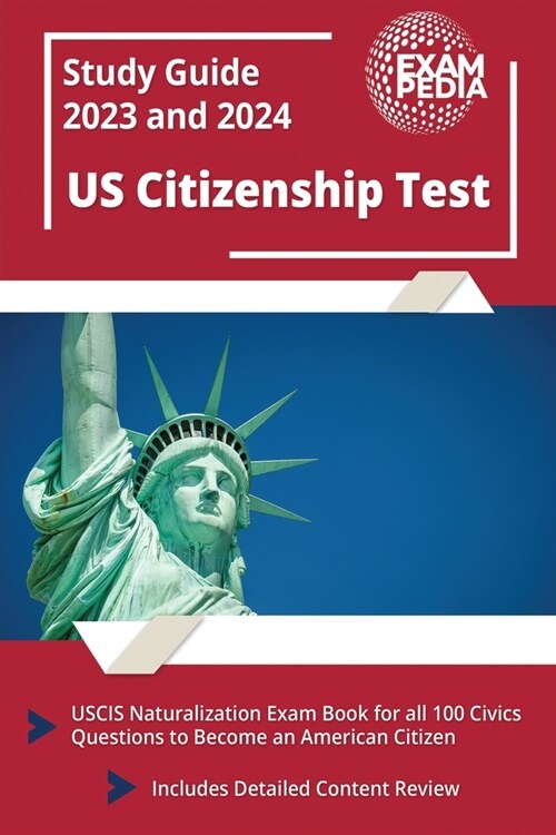 US Citizenship Test Study Guide 2023 and 2024: USCIS Naturalization Exam Book for all 100 Civics Questions to Become an American Citizen [Includes Det (Paperback)