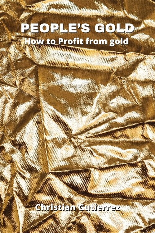 Peoples Gold: How to Profit from gold (Paperback)