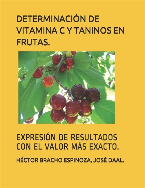 Determinaci? de Vitamina C Y Taninos En Frutas.: Expresi? de Resultados Con El Valor M? Exacto. (Paperback)
