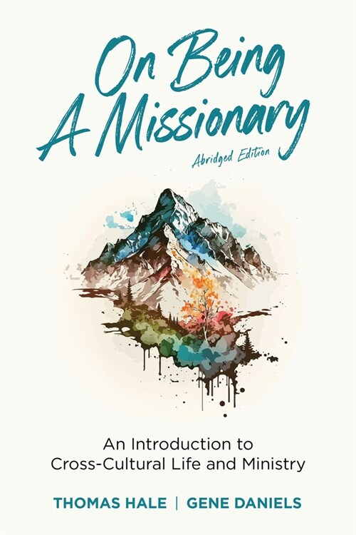 On Being a Missionary (Abridged): An Introduction to Cross-Cultural Life and Ministry (Paperback)