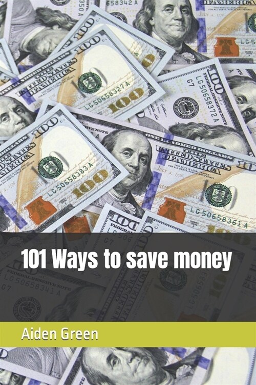 101 Ways to save money (Paperback)