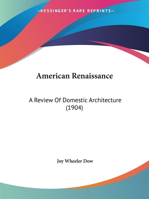 American Renaissance: A Review Of Domestic Architecture (1904) (Paperback)