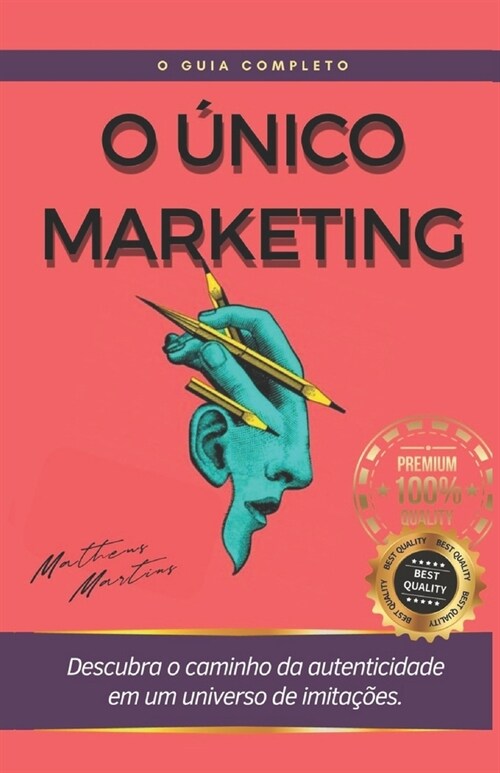 O ?ico Marketing: Descubra o caminho da autenticidade em um universo de imita寤es (Paperback)