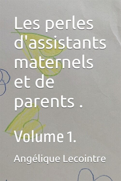 Les perles dassistants maternels et de parents .: Volume 1. (Paperback)