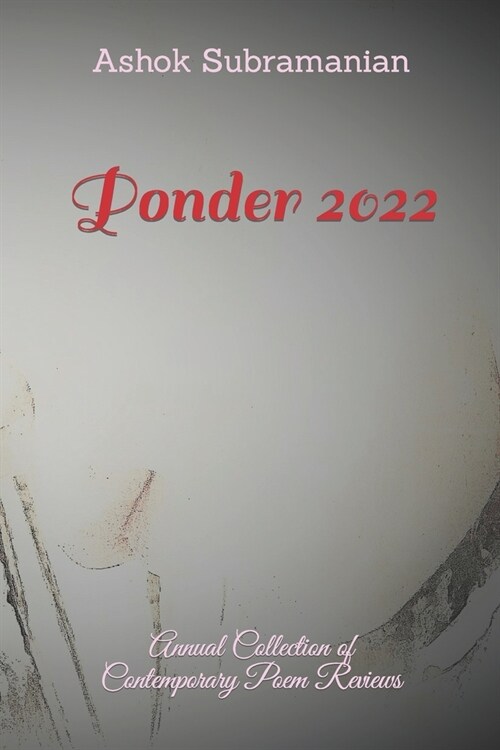 Ponder 2022: Annual Collection of Contemporary Poem Reviews (Paperback)