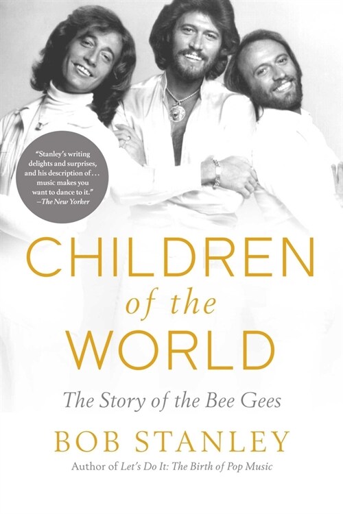 The Story of the Bee Gees: Children of the World (Hardcover)