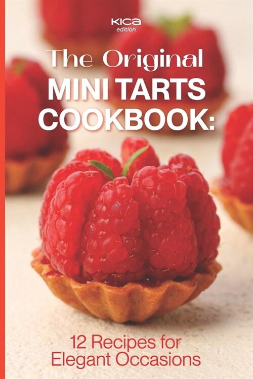 The Original Mini Tarts Cookbook: 12 Recipes for Elegant Occasions (Paperback)