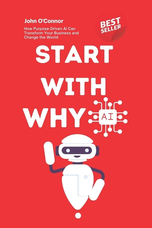 Start With Why AI: How Purpose-Driven AI Can Transform Your Business and Change the World (Paperback)