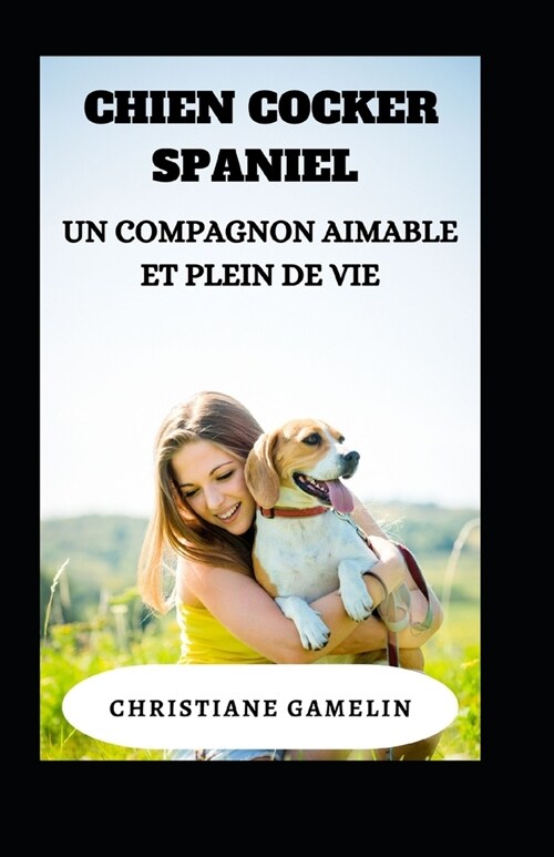 Chien Cocker Spaniel: Un compagnon aimable et plein de vie (Paperback)