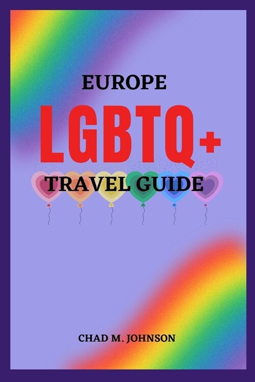 Europe LGBTQ+ Travel Guide: Europes Top 12 Most Lgbtq-Friendly Cities (Paperback)