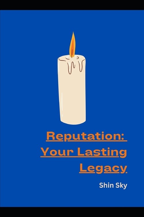Reputation: Your Lasting Legacy (Paperback)
