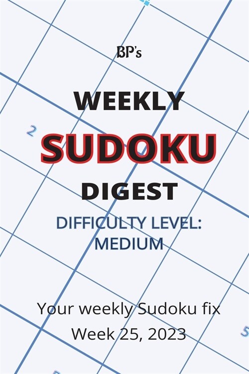 Bps Weekly Sudoku Digest - Difficulty Medium - Week 25, 2023 (Paperback)