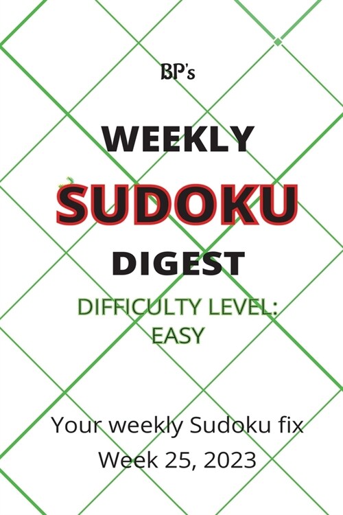 Bps Weekly Sudoku Digest - Difficulty Easy - Week 25, 2023 (Paperback)
