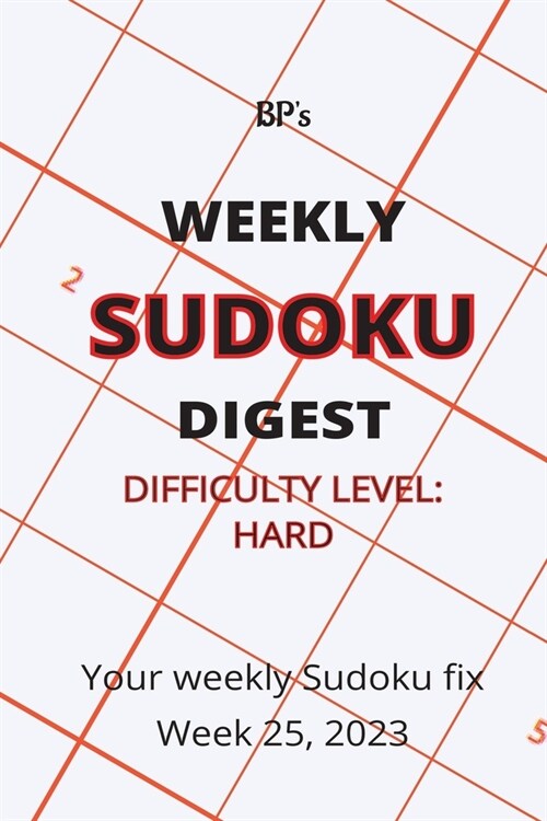 Bps Weekly Sudoku Digest - Difficulty Hard - Week 25, 2023 (Paperback)