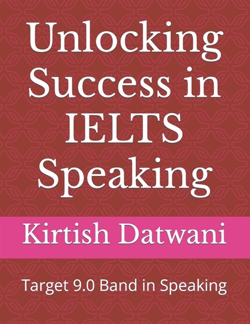 Unlocking Success in IELTS Speaking: Target 9.0 Band in Speaking (Paperback)