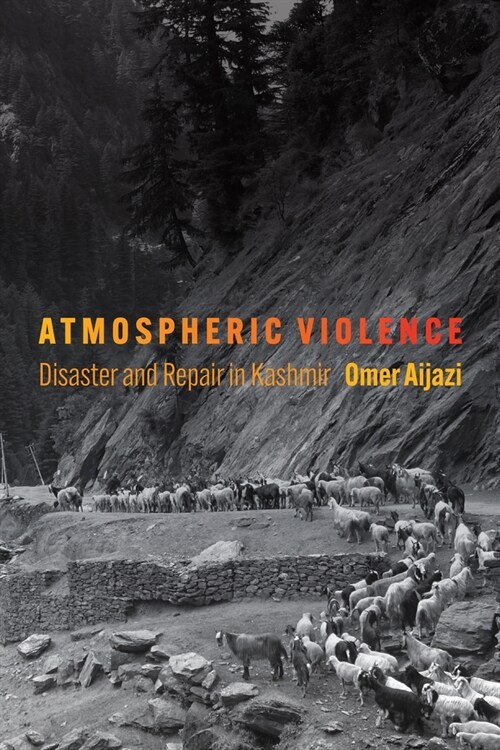 Atmospheric Violence: Disaster and Repair in Kashmir (Paperback)