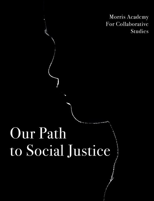 Our Path to Social Justice: Morris Academy of Collaborative Studies Students (Paperback)