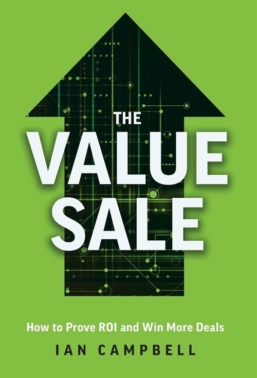 The Value Sale: How to Prove ROI and Win More Deals (Hardcover)